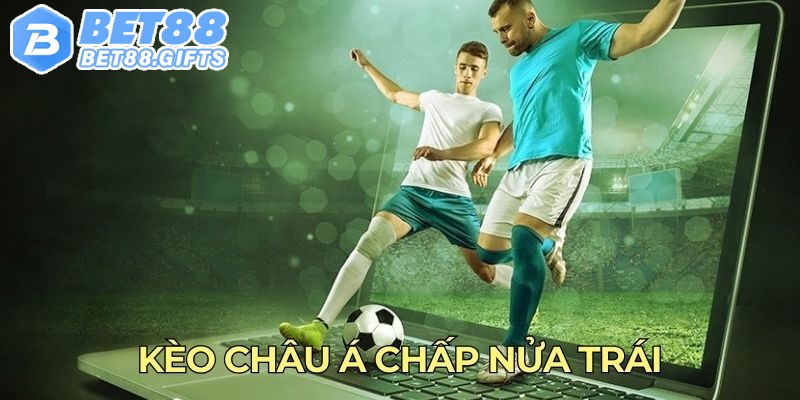 Kèo châu Á chấp nửa trái